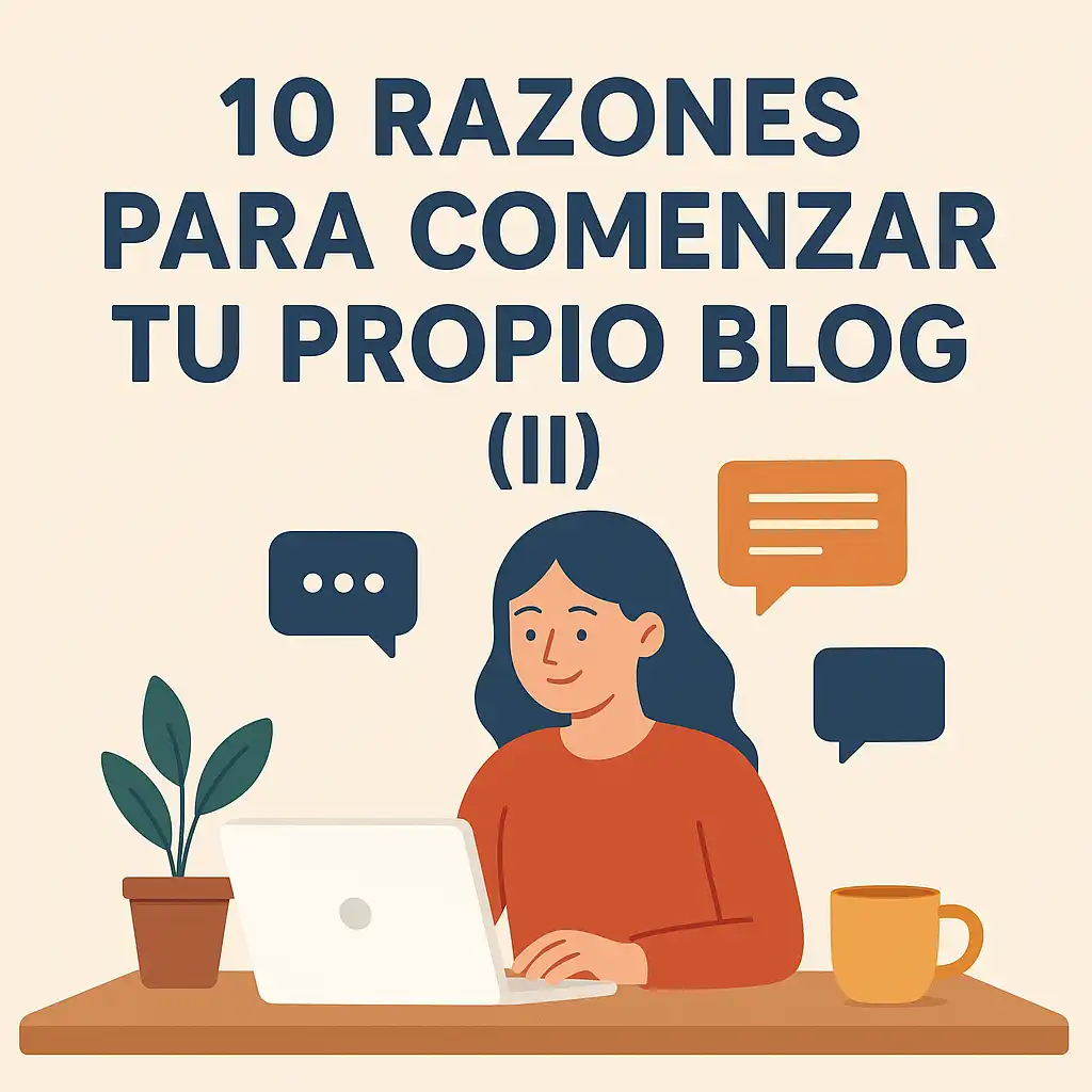 10 Razones Para Comenzar Tu Propio Blog (II)