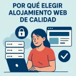 Por Qué Elegir Alojamiento Web de Calidad