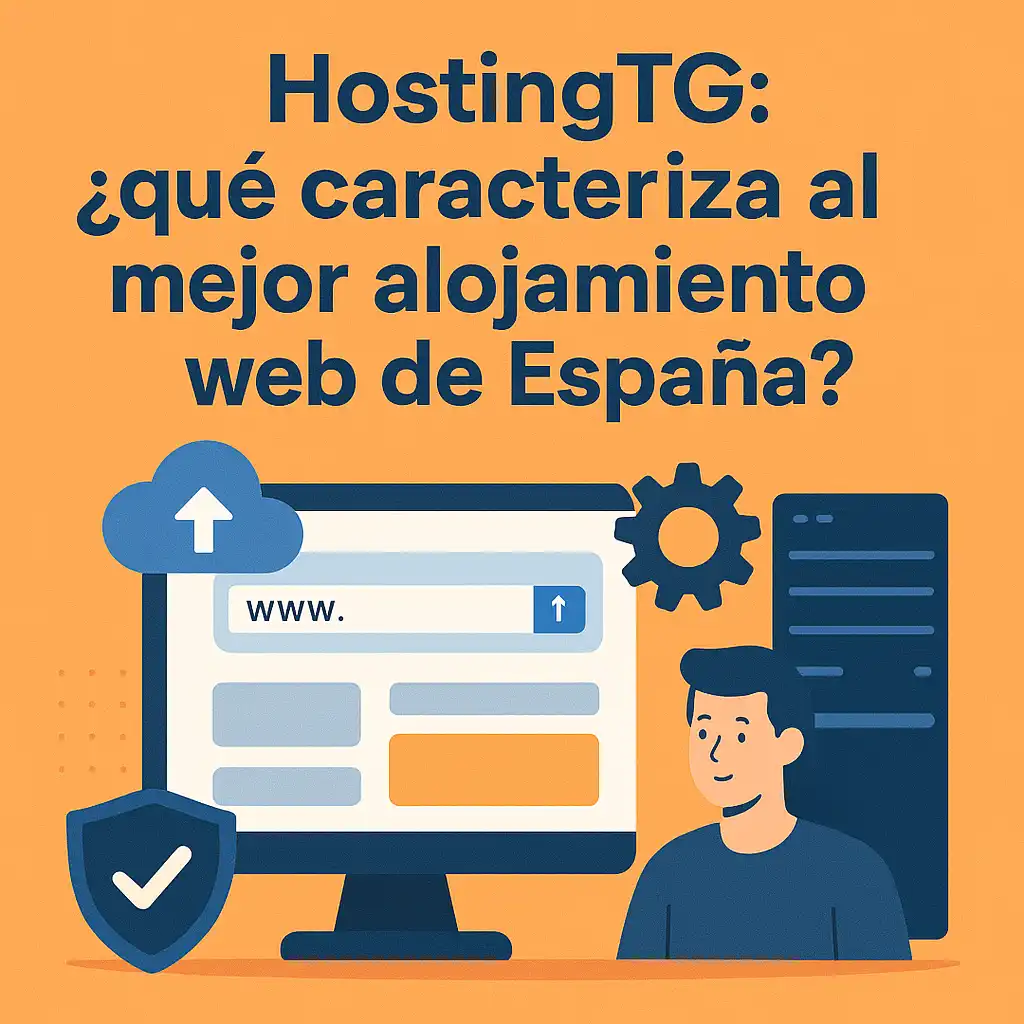 HostingTG: ¿qué caracteriza al mejor alojamiento web de España?