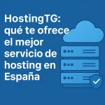 HostingTG: qué te ofrece el mejor servicio de hosting en España