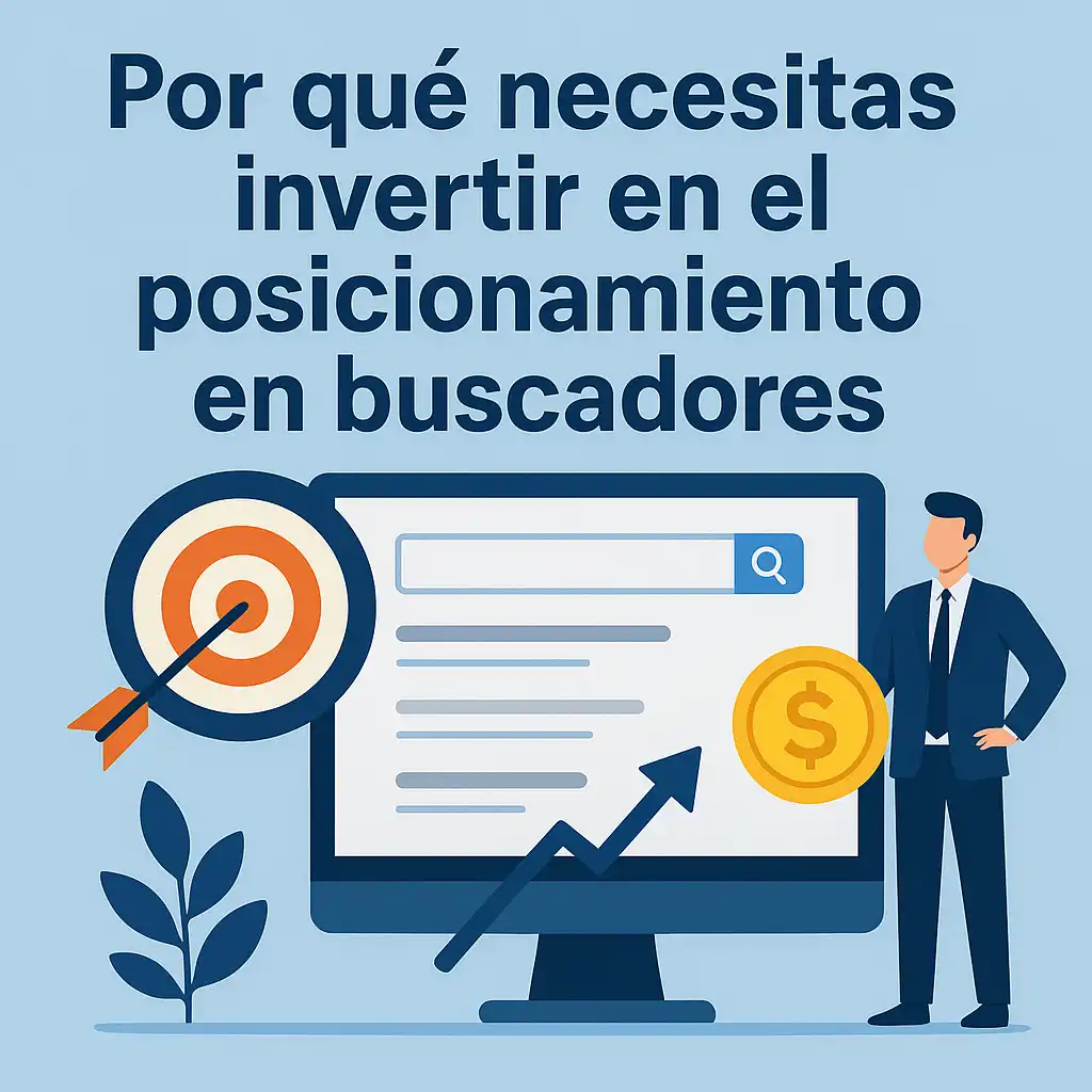 Por qué necesitas invertir en el posicionamiento en buscadores