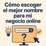 Cómo escoger el mejor nombre para mi negocio online