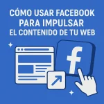 Cómo usar Facebook para impulsar el contenido de tu web