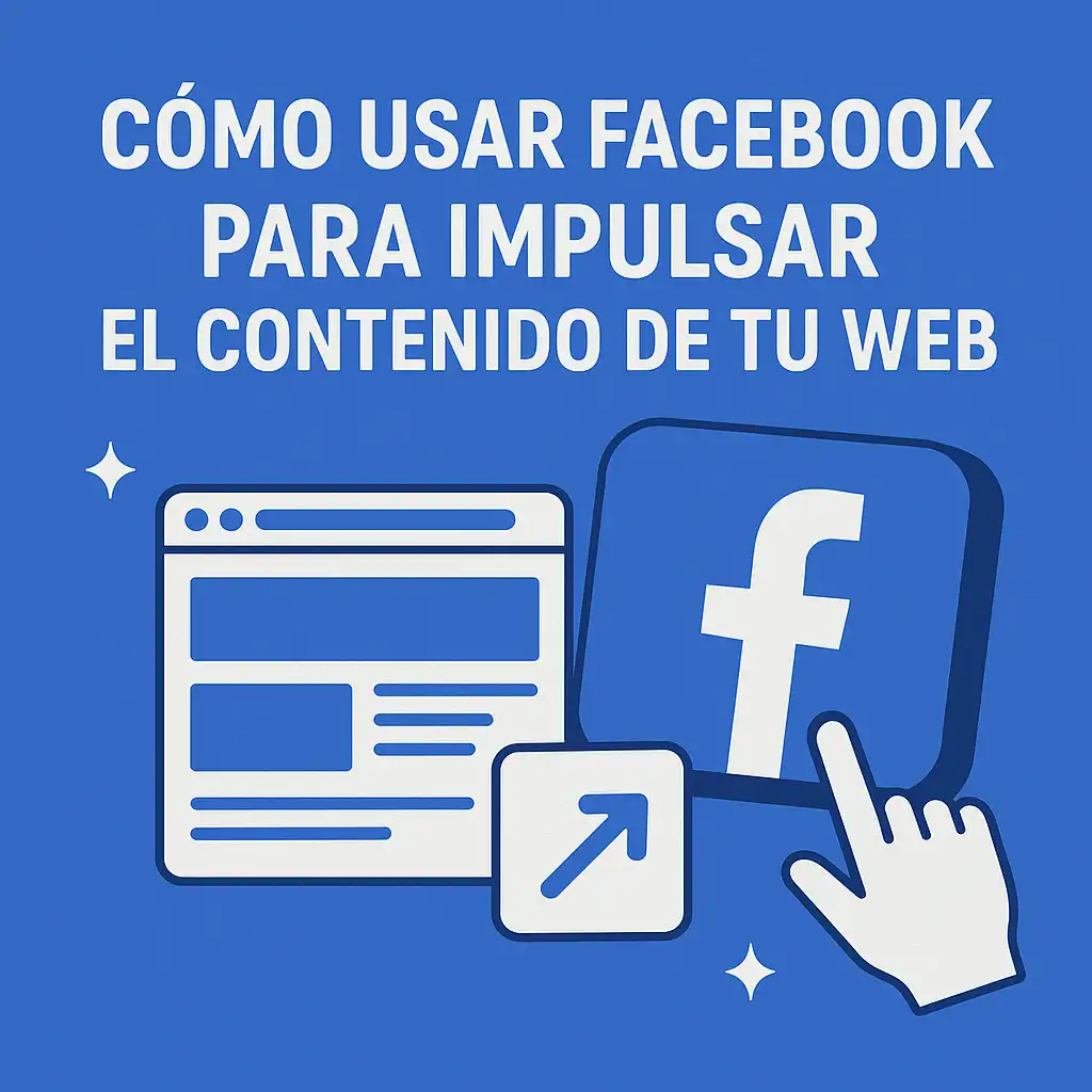 Cómo usar Facebook para impulsar el contenido de tu web