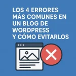 Los 4 errores más comunes en un blog de Wordpress y cómo evitarlos