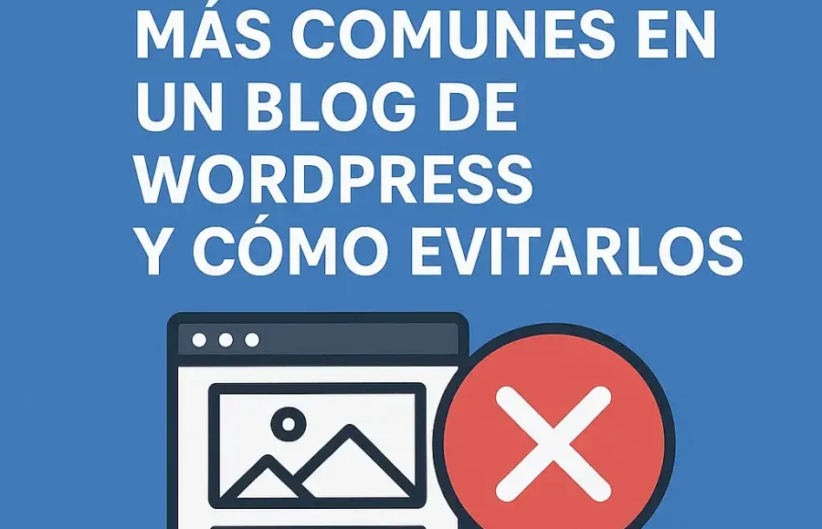 Los 4 errores más comunes en un blog de WordPress y cómo evitarlos