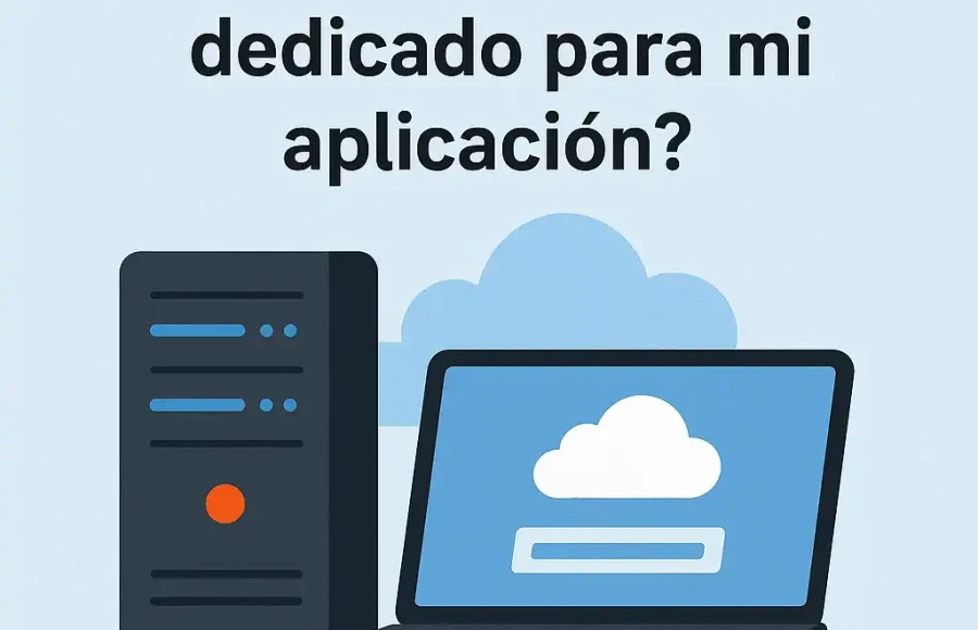 ¿Necesito un servidor dedicado para mi aplicación?