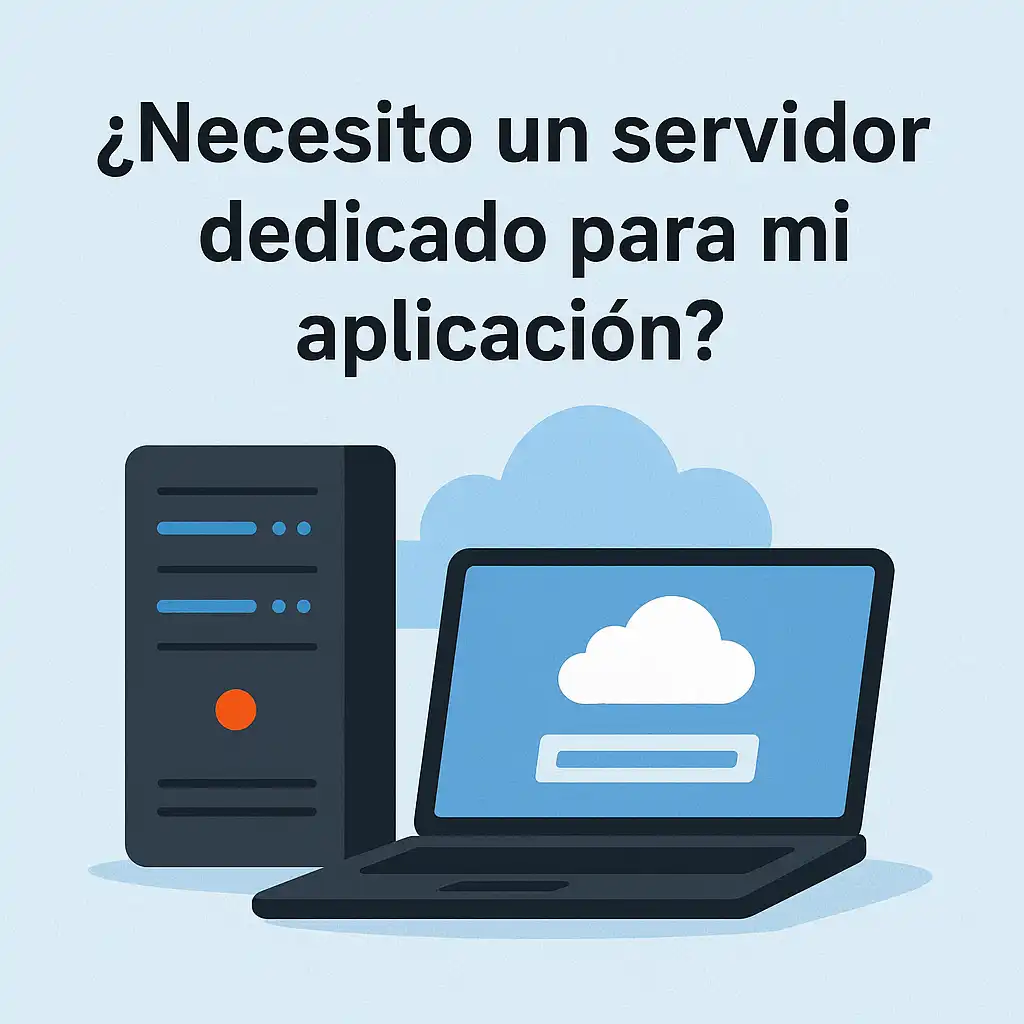 ¿Necesito un servidor dedicado para mi aplicación?