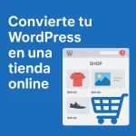 Convierte tu Wordpress en una tienda online