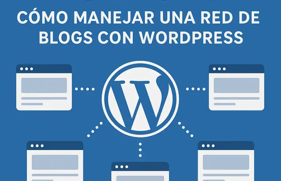 Multisite, cómo manejar una red de blogs con WordPress