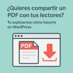 ¿Quieres compartir un PDF con tus lectores? Te explicamos cómo hacerlo en WordPress