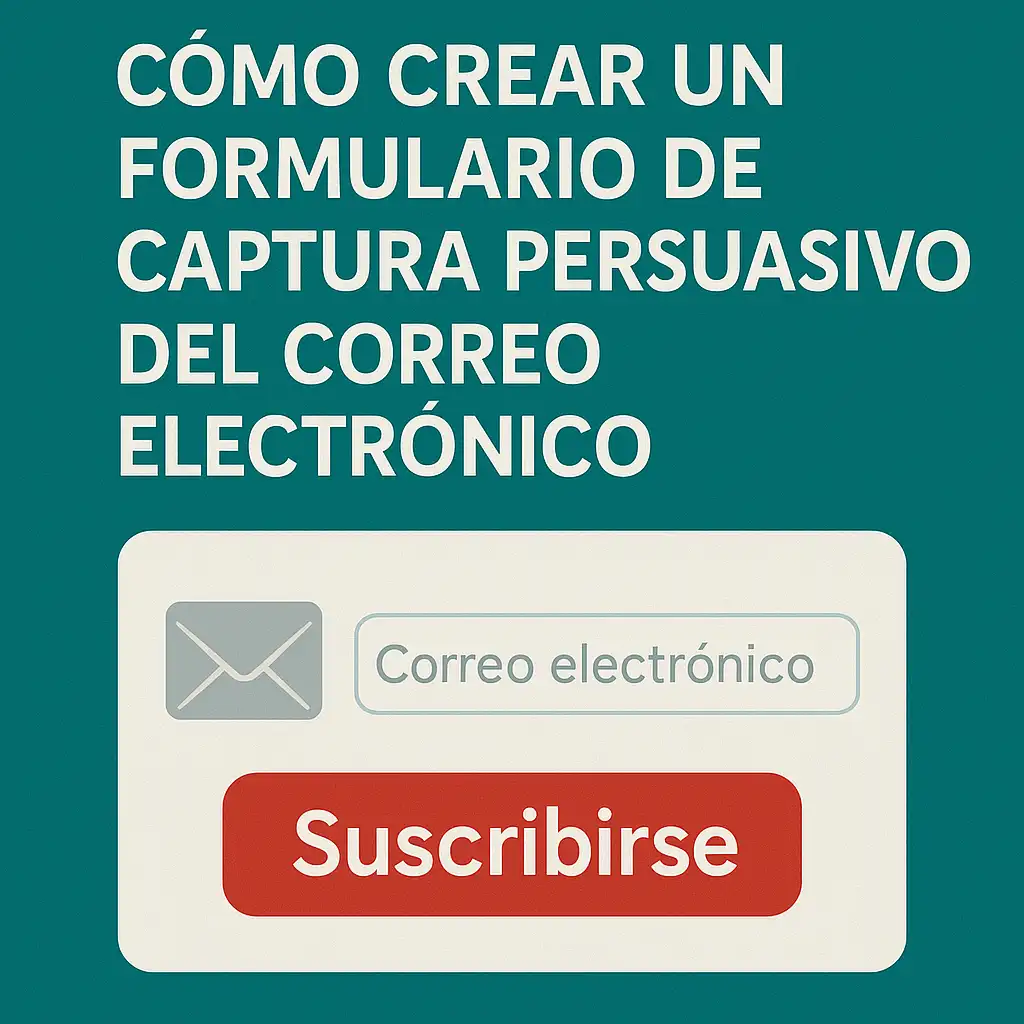 Cómo crear un formulario de captura persuasivo del correo electrónico