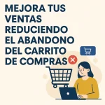 Mejora tus ventas reduciendo el abandono del carrito de compras