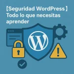 【Seguridad WordPress】 🥇 Todo lo que necesitas aprender