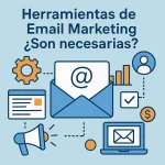 Herramientas de Email Marketing ¿Son necesarias?