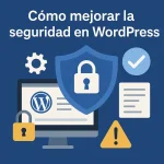 Cómo mejorar la seguridad en WordPress