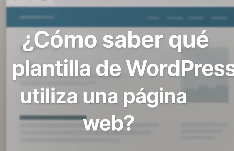 ¿Cómo saber qué plantilla de WordPress utiliza una página web?