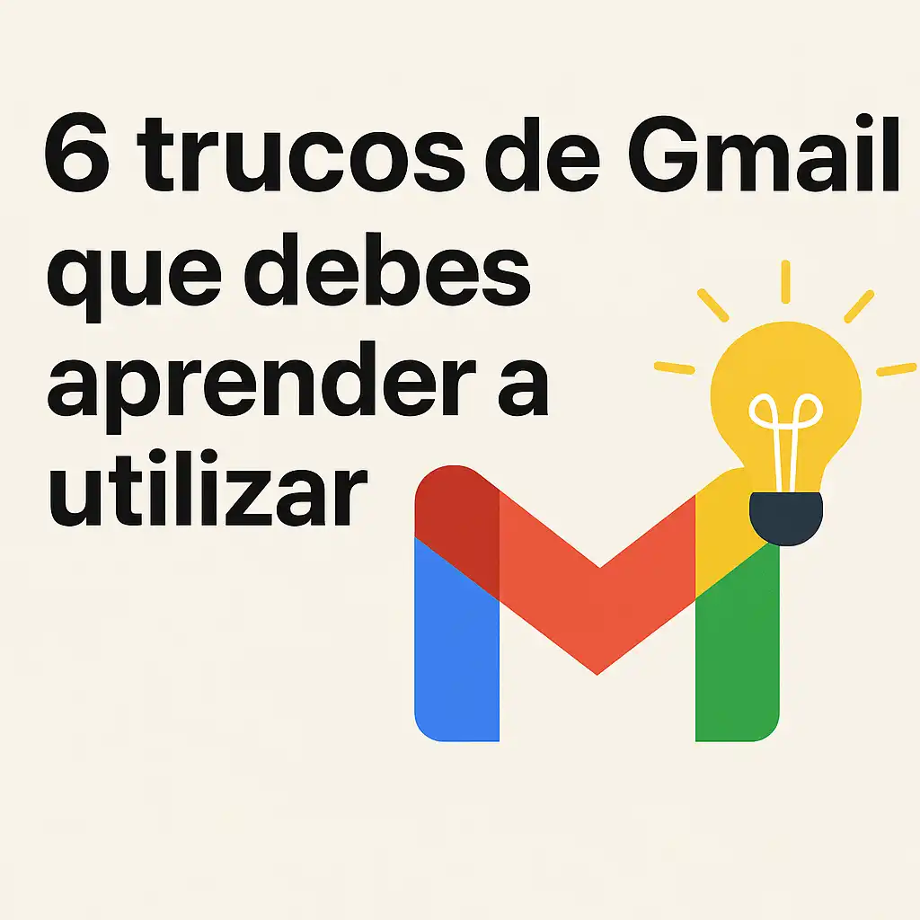 6 trucos de Gmail que debes aprender a utilizar 6 trucos de Gmail que debes aprender a utilizar
