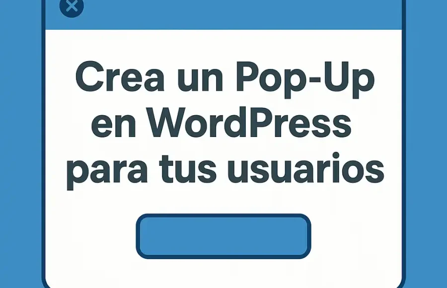 Crea un Pop-Up en WordPress para tus usuarios