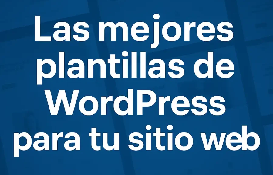 Las mejores plantillas de WordPress para tu sitio web