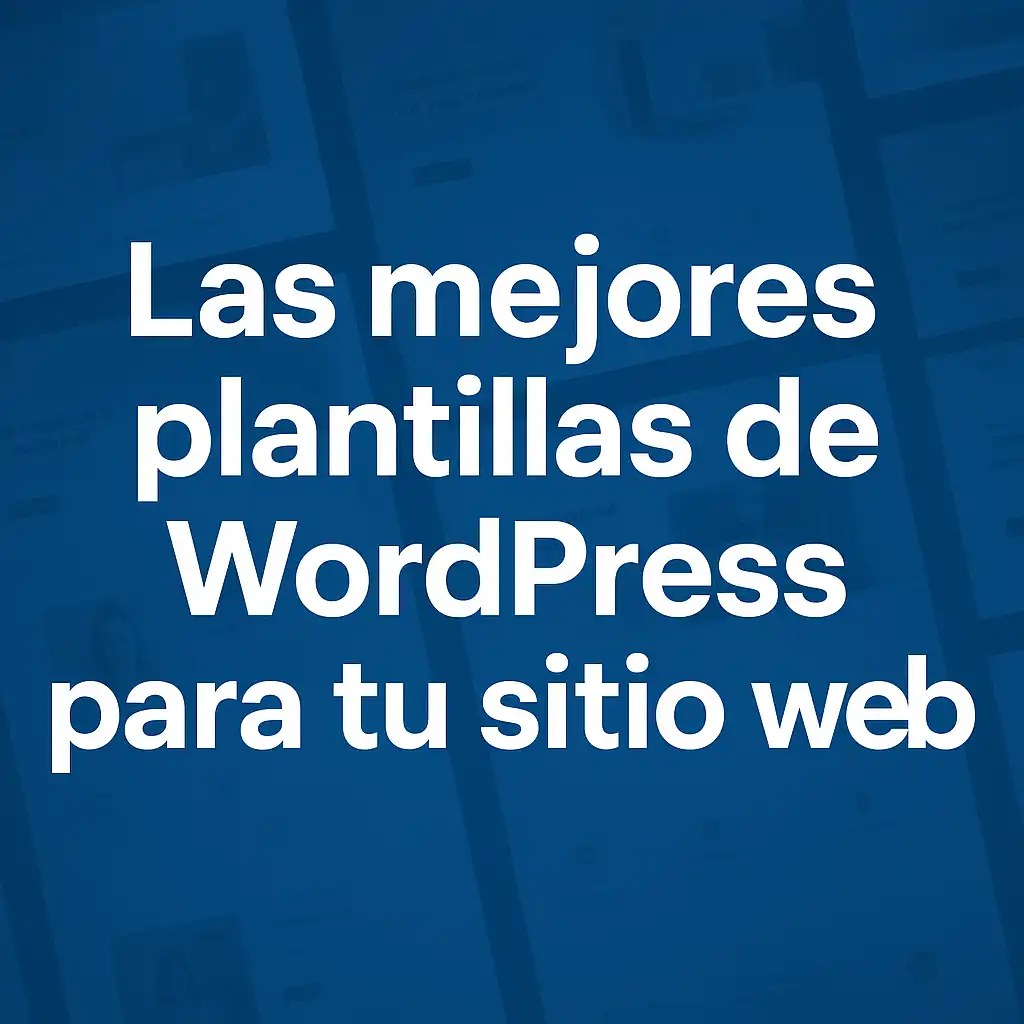 Las mejores plantillas de WordPress para tu sitio web Las mejores plantillas de WordPress para tu sitio web