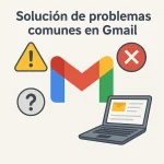 Solución de problemas comunes en Gmail