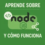 Aprende sobre Node.Js y cómo funciona