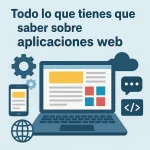 Todo lo que tienes que saber sobre aplicaciones web