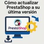 Como actualizar PrestaShop a su última versión