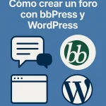 Cómo crear un foro con bbPress y WordPress