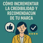 Prescriptor: Cómo incrementar la credibilidad y recomendación de tu marca