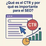 ¿Qué es el CTR y por qué es importante para el SEO?