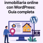 Cómo crear una inmobiliaria online con WordPress: Guía completa